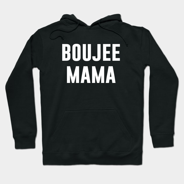 Boujee Mama Hoodie by teesumi